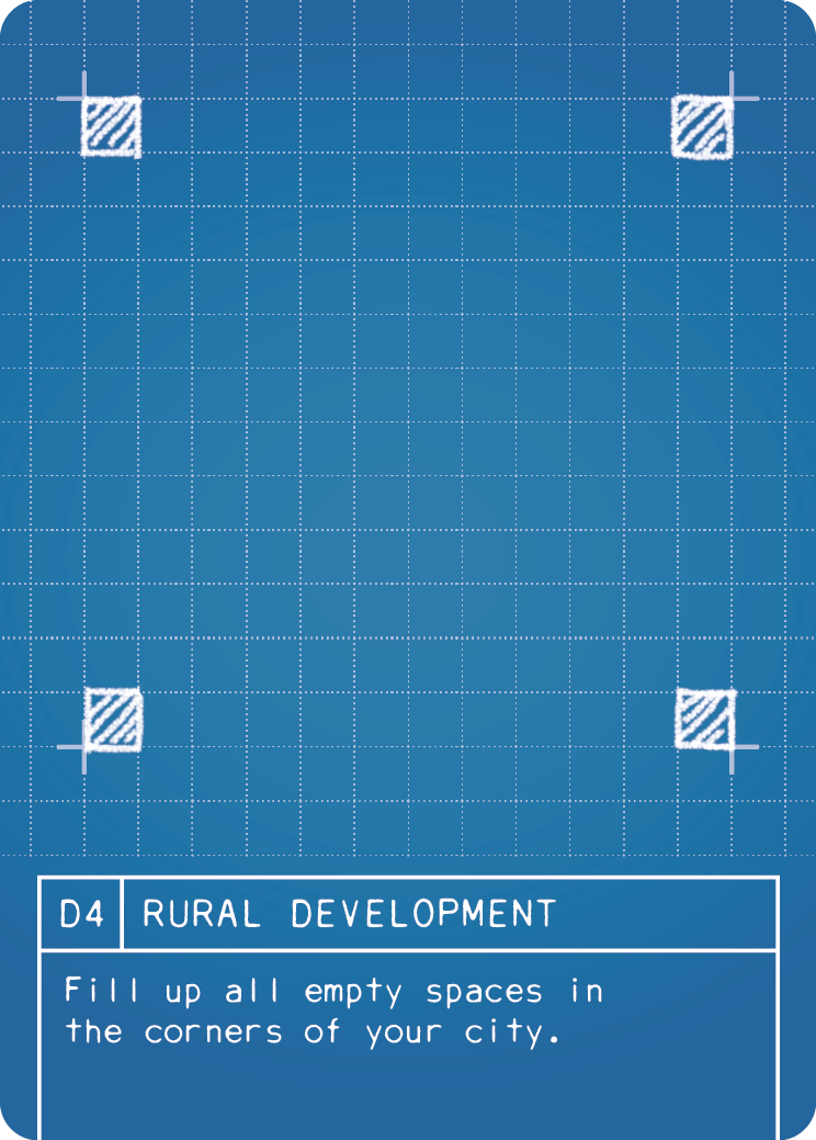 (D4) RURAL DEVELOPMENT: Fill up all empty spaces in the corners of your city. Empty spaces are those that do not contain buildings, roads or features.