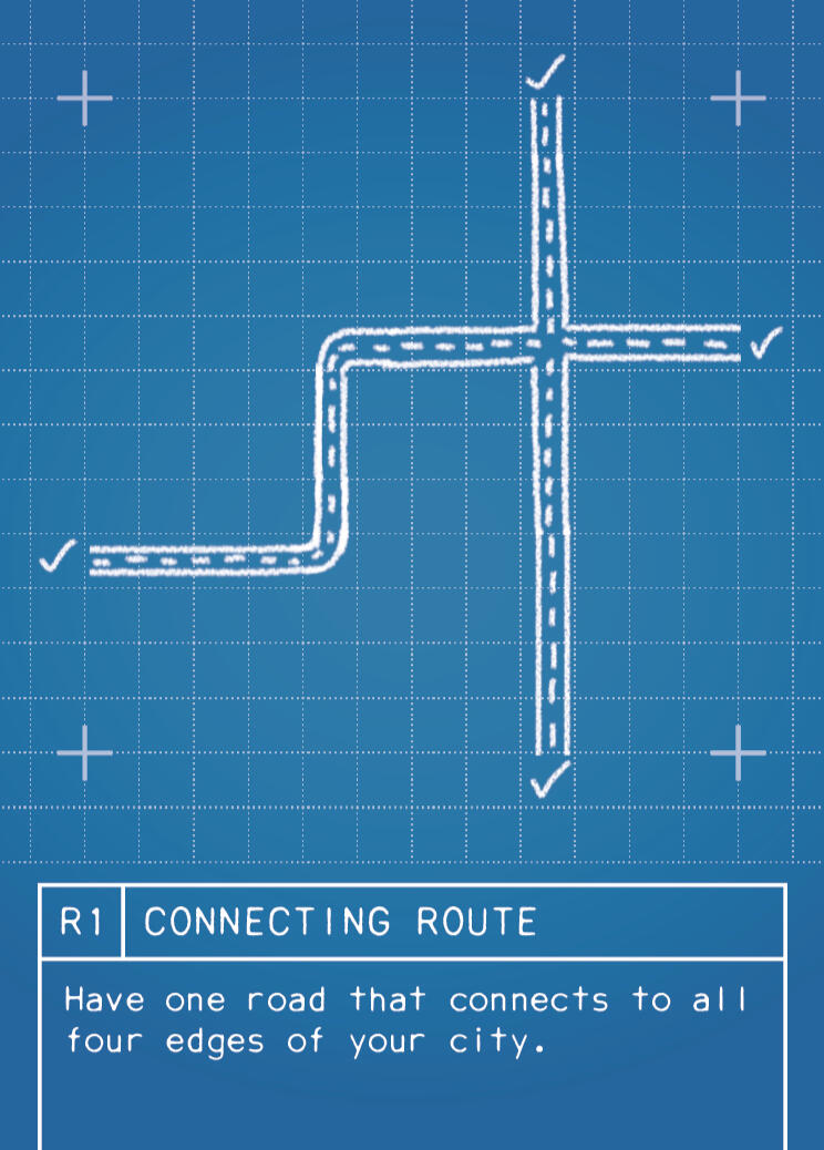 (R1) CONNECTING ROUTE: Have one road that connects to all four edges of your city. To count, the roads must lead out of the edge of the map. Roads that are adjacent but not connected are not counted.